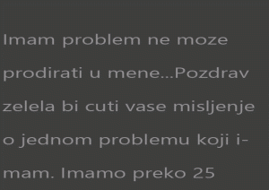 Imam problem ne moze prodirati u mene…