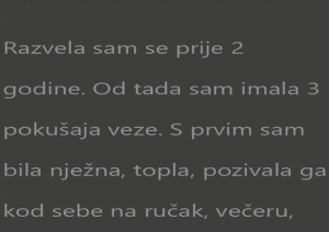S prvim sam bila nježna, topla, pozivala ga kod sebe na ručak, večeru, palačinke itd