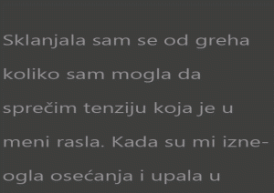 Sklanjala sam se od greha koliko sam mogla da sprečim tenziju koja je u meni rasla